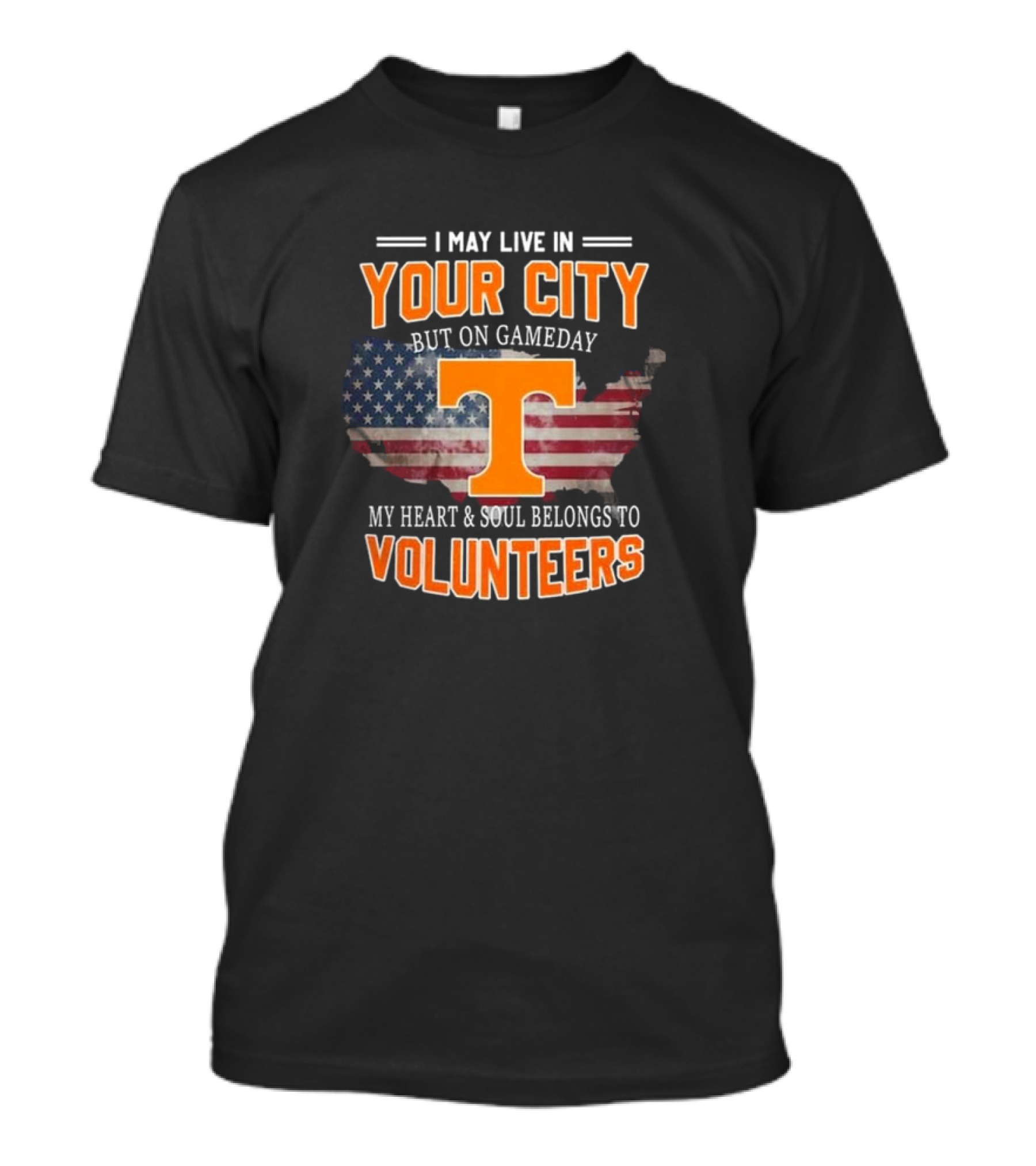 I May Live In Your City But On Gameday My Heart And Soul Belongs To Volunteers T-Shirt