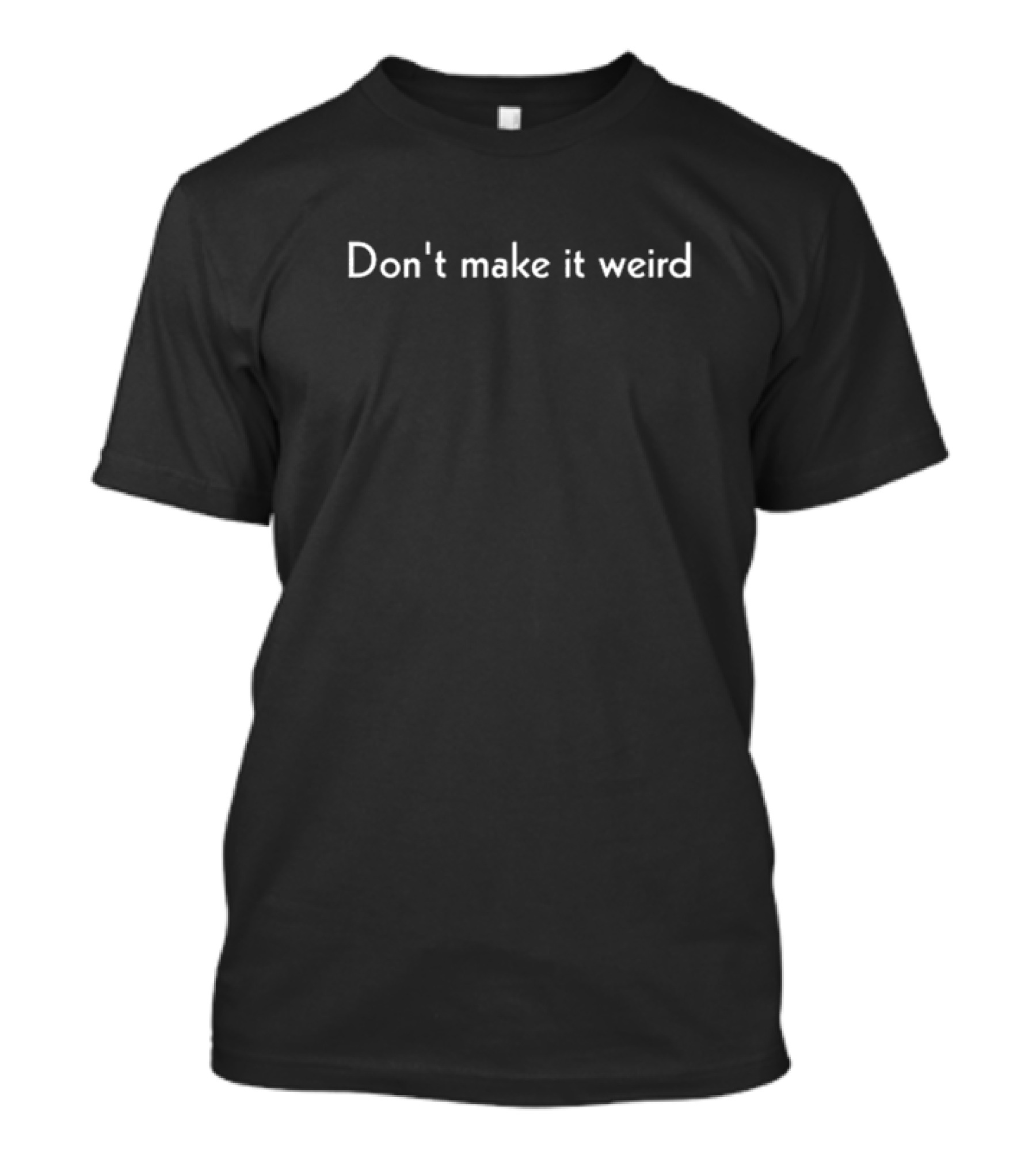 The.Book.Lush Don't Make It Weird Minimalist T-Shirt