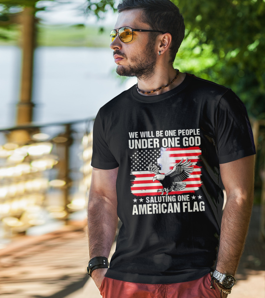 We Will Be One People Under One God Saluting One American Flag With Eagle And Stars T-Shirt