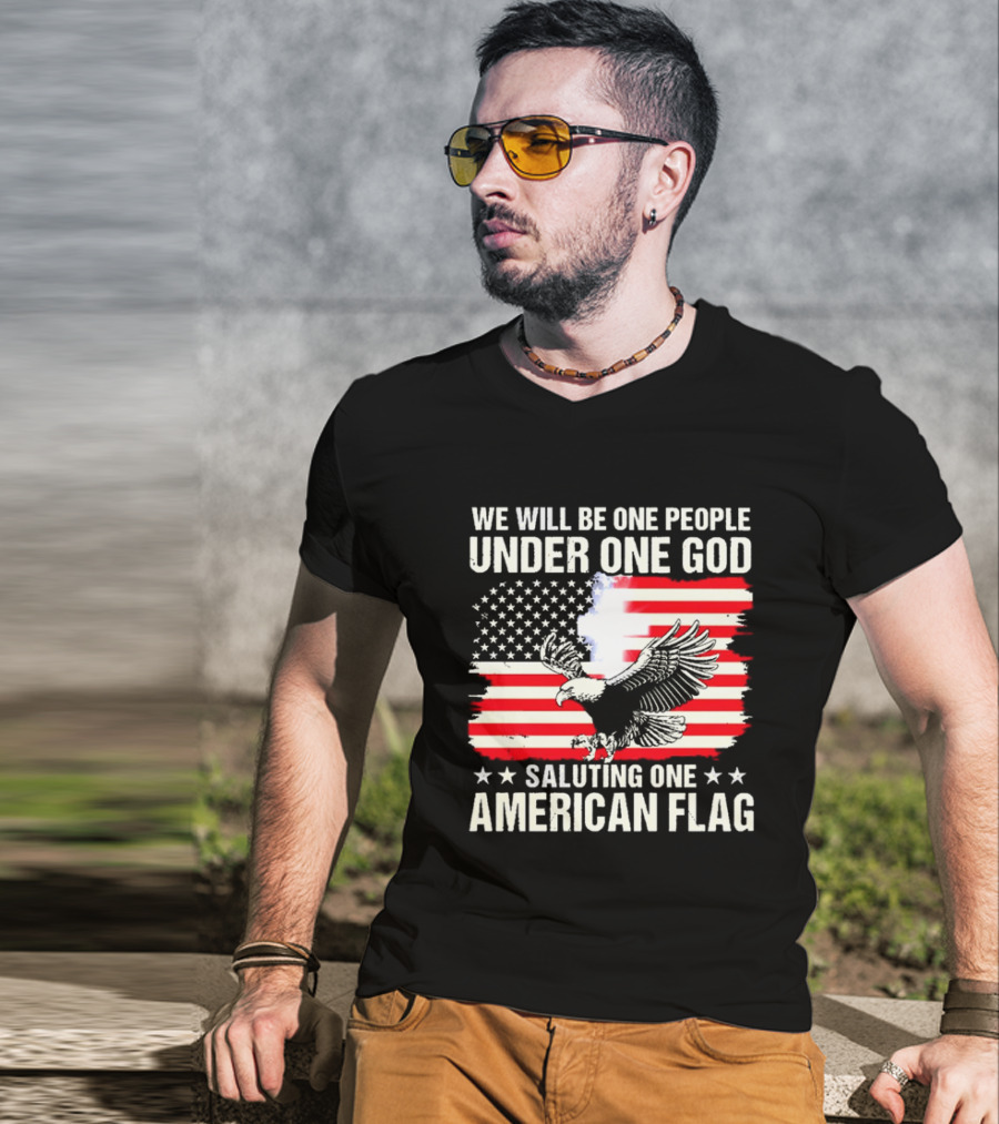 We Will Be One People Under One God Saluting One American Flag With Eagle And Stars T-Shirt