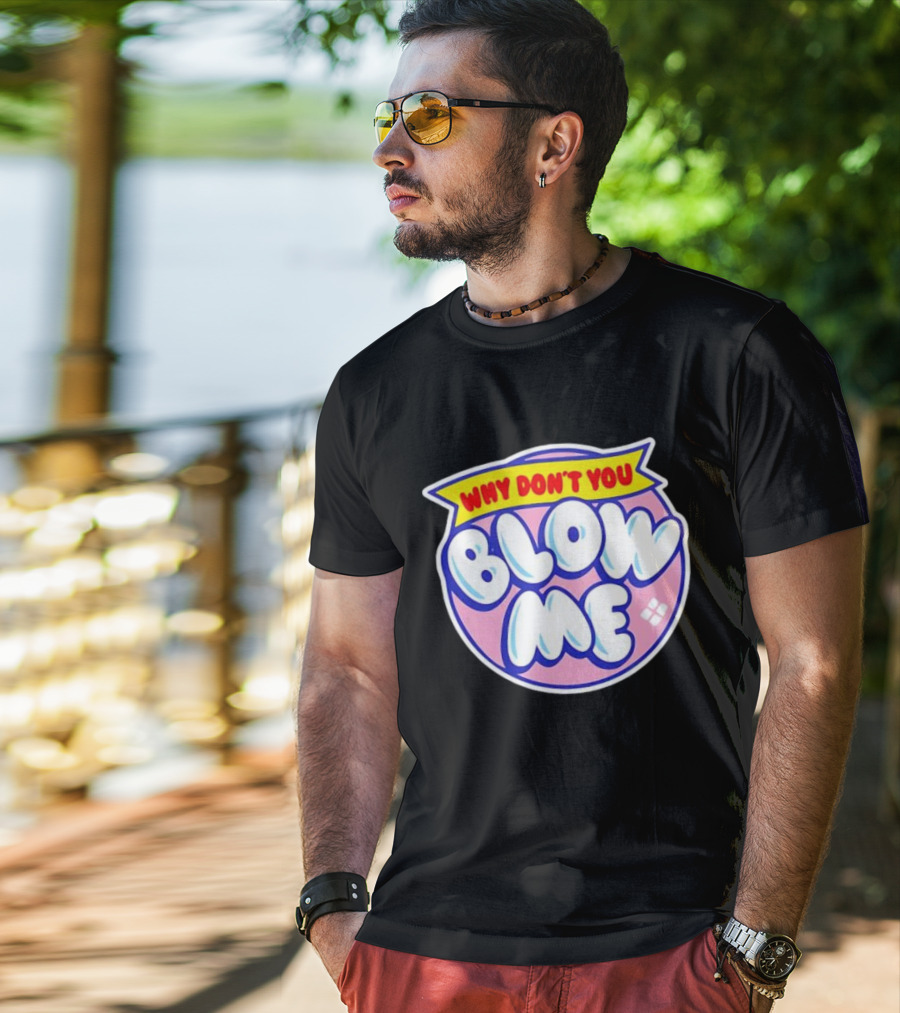 Why Don’t You Blow Me Retro Pop T-Shirt
