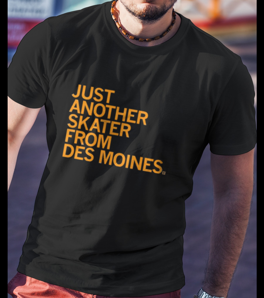 Just Another Skater From Des Moines T-Shirt