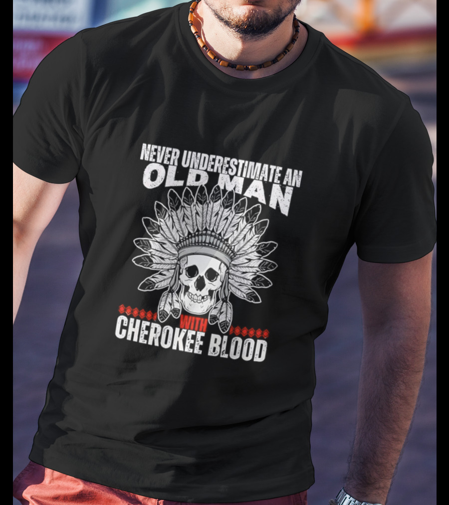 Never Underestimate An Old Man With Cherokee Blood Skull And Headdress T-Shirt