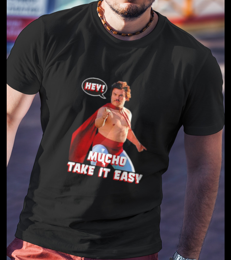 HEY MUCHO TAKE IT EASY T-Shirt