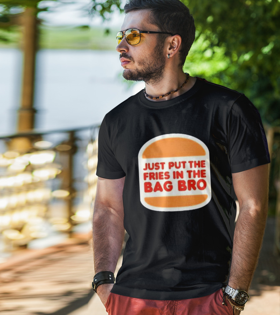Just Put The Fries In The Bag Bro Burger T-Shirt
