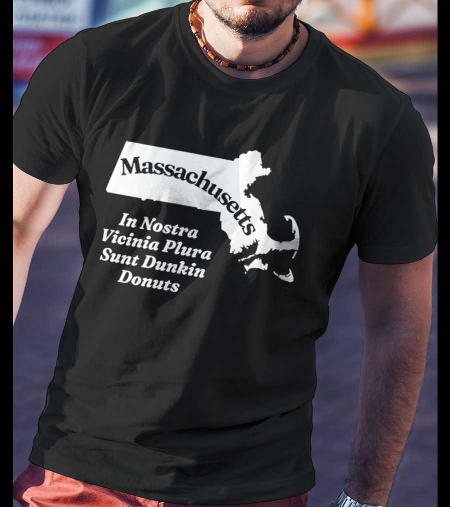 Massachusetts In Nostra Vicinia Plura Sunt Dunkin Donuts Map Outline T-Shirt