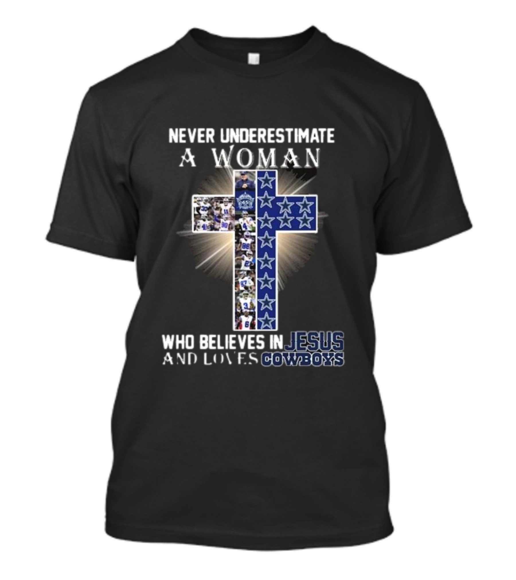 Never Underestimate A Woman Who Believes In Jesus And Loves Dallas Cowboys Christianity Football Fan T-Shirt