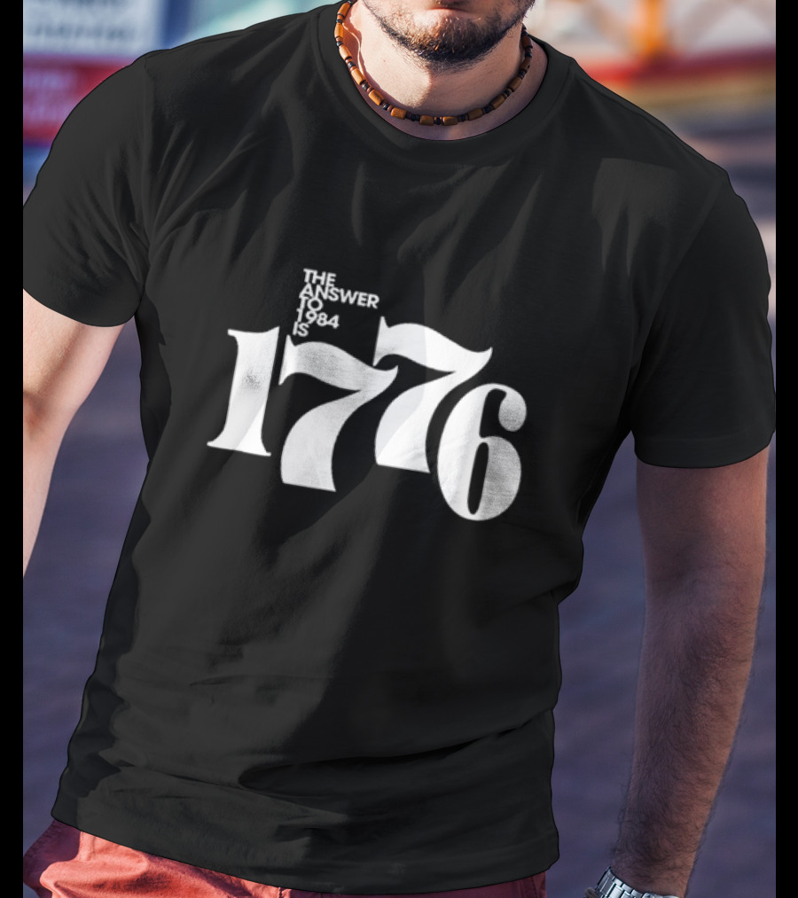 1776 The Answer To 1984 T-Shirt
