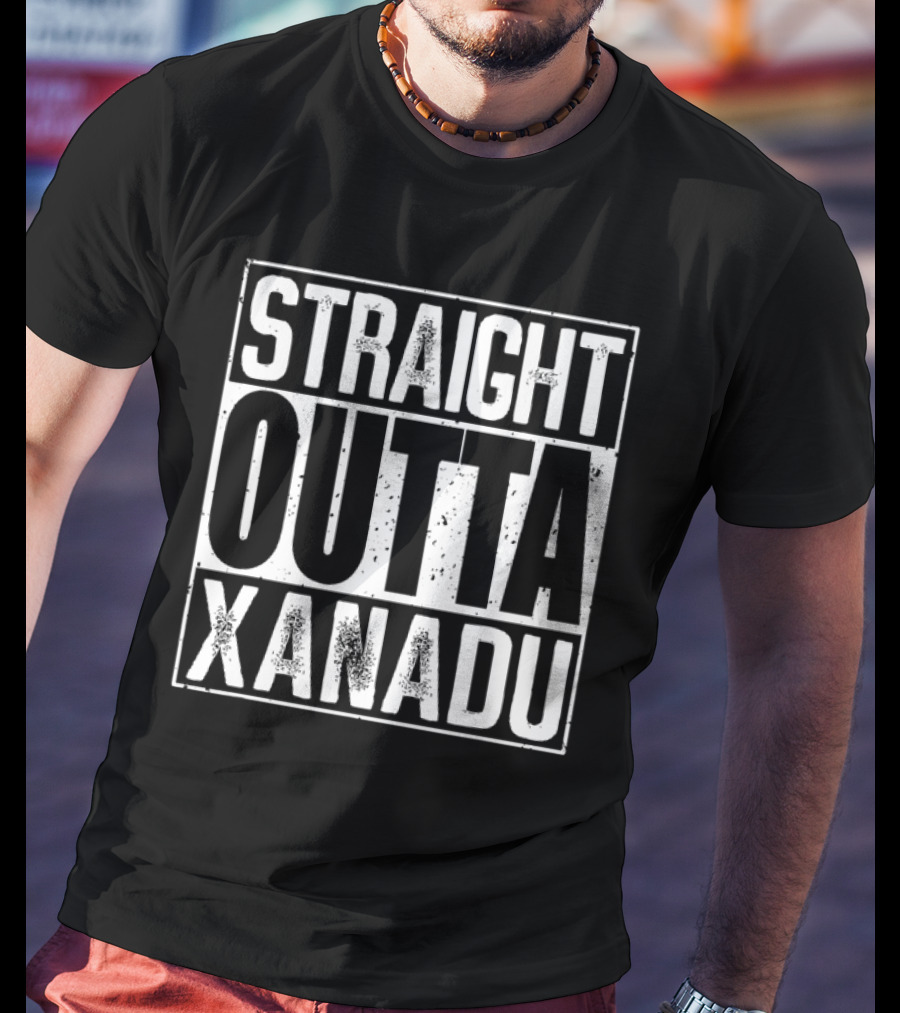 STRAIGHT OUTTA XANADU T-Shirt