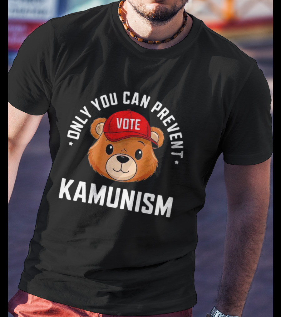 Only You Can Prevent Kamunism Bear Vote T-Shirt