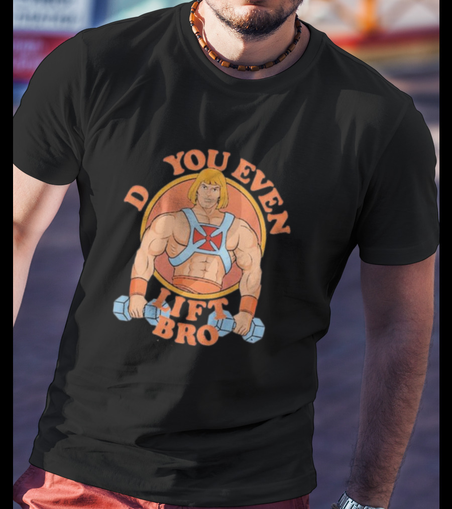 Masters Of The Universe He-Man Do You Even Lift Bro T-Shirt