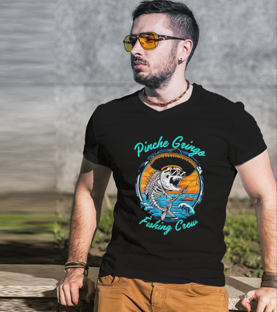 Pinche Gringo Fishing Crew Skeleton With Sombrero And Sunglasses On Boat In Ocean Scene T-Shirt