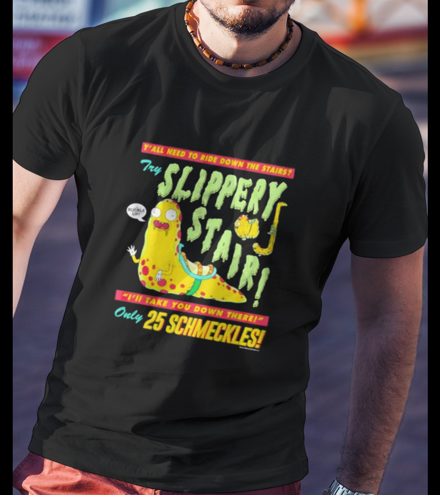 Y'all Need To Ride Down The Stairs Try Slippery Stair I'll Take You Down There Only 25 Schmeckles T-Shirt