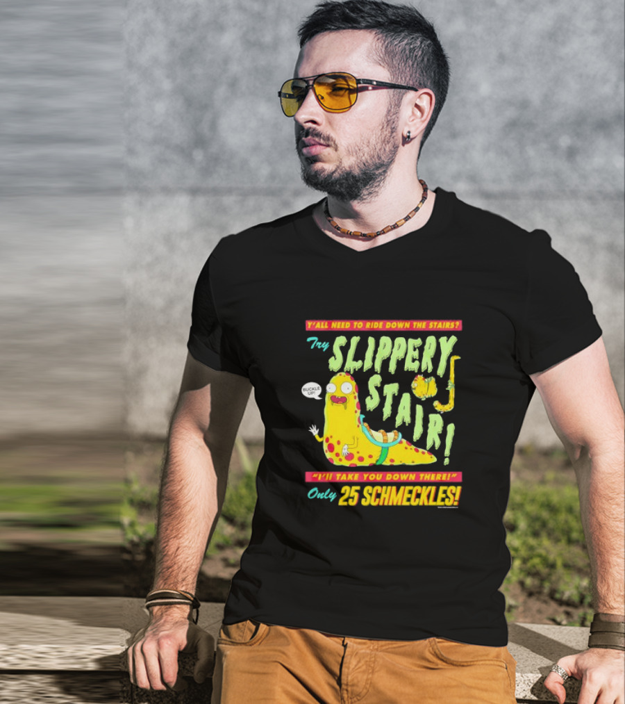 Y'all Need To Ride Down The Stairs Try Slippery Stair I'll Take You Down There Only 25 Schmeckles T-Shirt