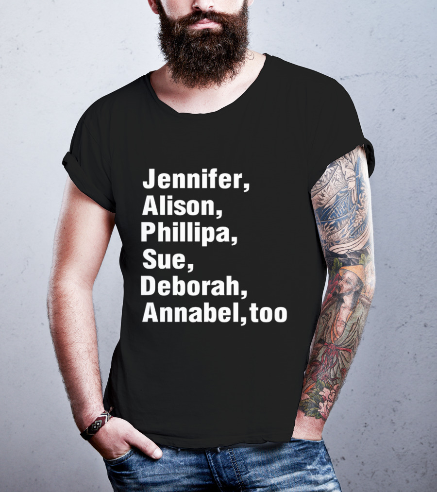 Jennifer Alison Phillipa Sue Deborah Annabel Too Song Inspired T-Shirt