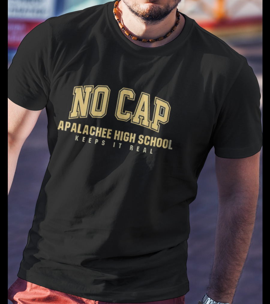 No Cap Apalachee High School Keeps It Real T-Shirt