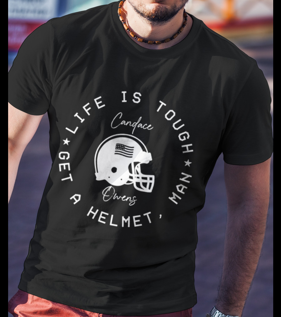 Candace Owens Life Is Tough Get A Helmet Man Football Helmet T-Shirt