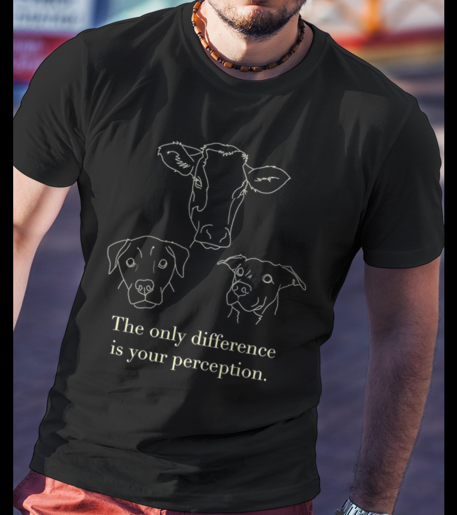 Cow And Dog The Only Difference Is Your Perception T-Shirt