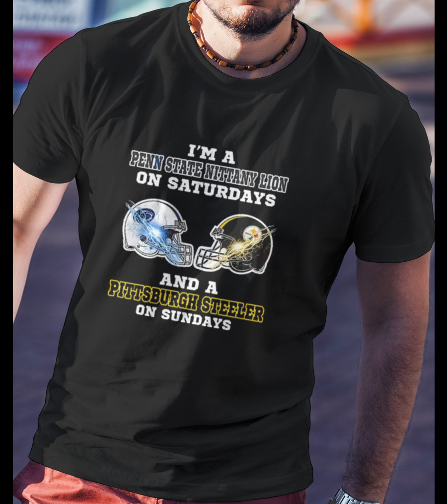 I’m A Penn State Nittany Lion On Saturdays And A Pittsburgh Steeler On Sundays T-Shirt