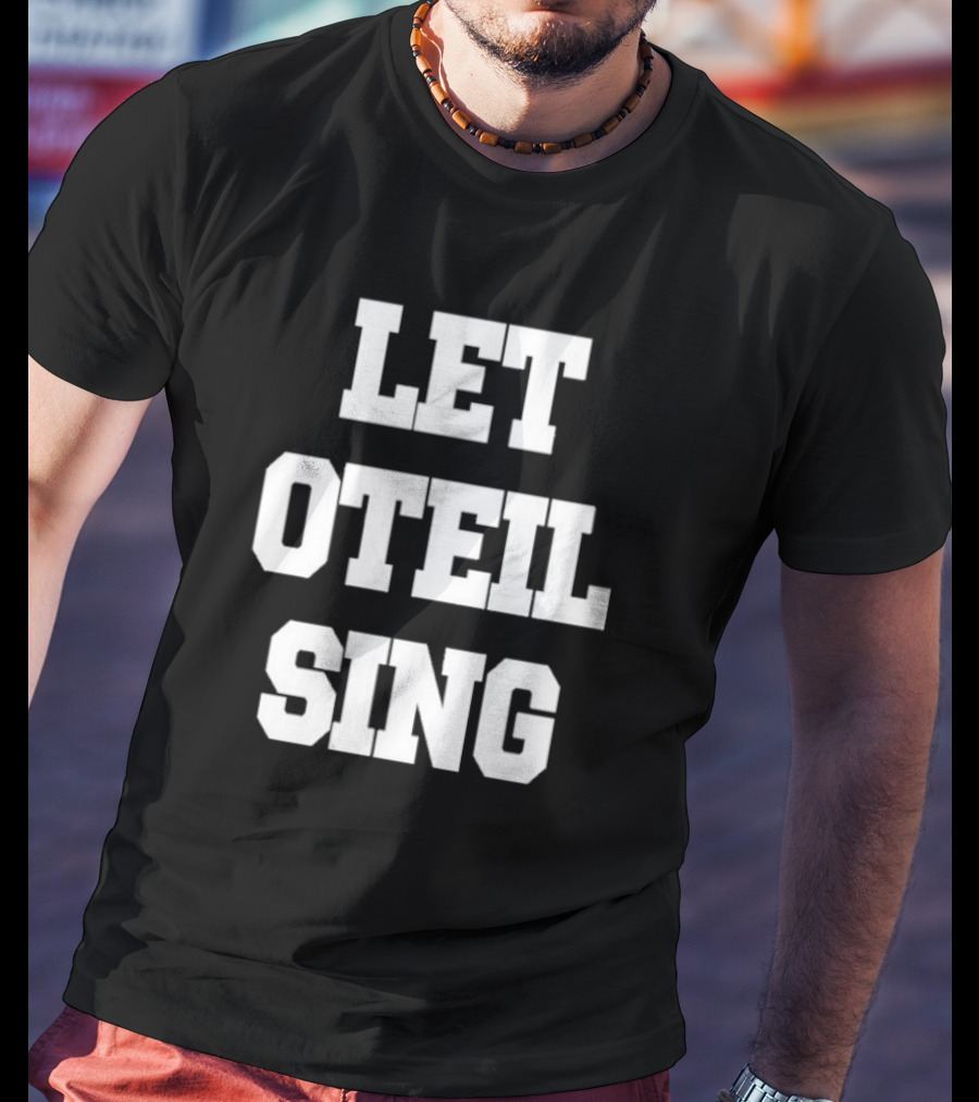 Let Oteil Sing Fun Shirt Oteil Burbridge Music Bass Player Fans T-Shirt