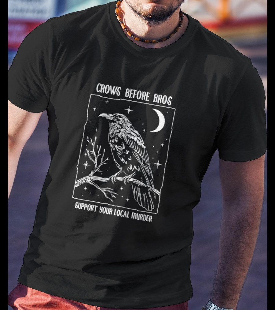 Crows Before Bros Support Your Local Murder Raven Moon Stars T-Shirt