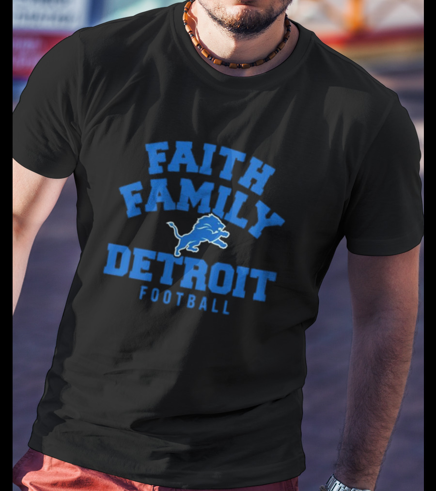 Faith Family Detroit Lions Football T-Shirt