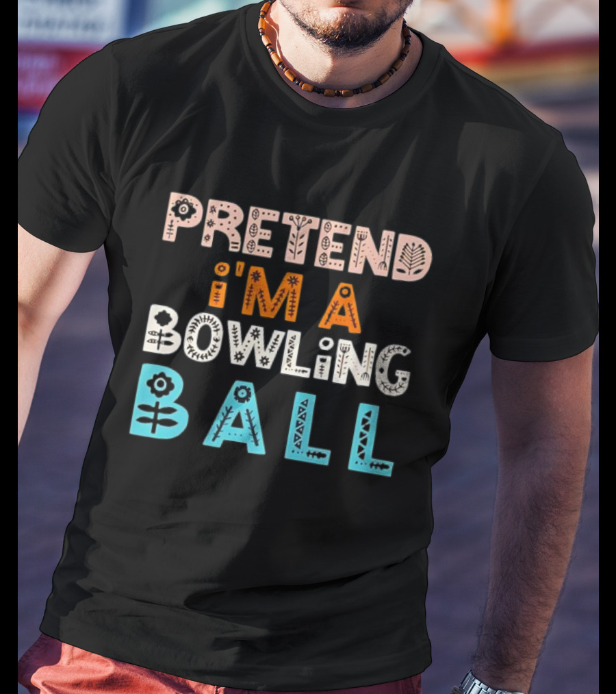 Pretend I’m A Bowling Ball Floral And Geometric Typography T-Shirt