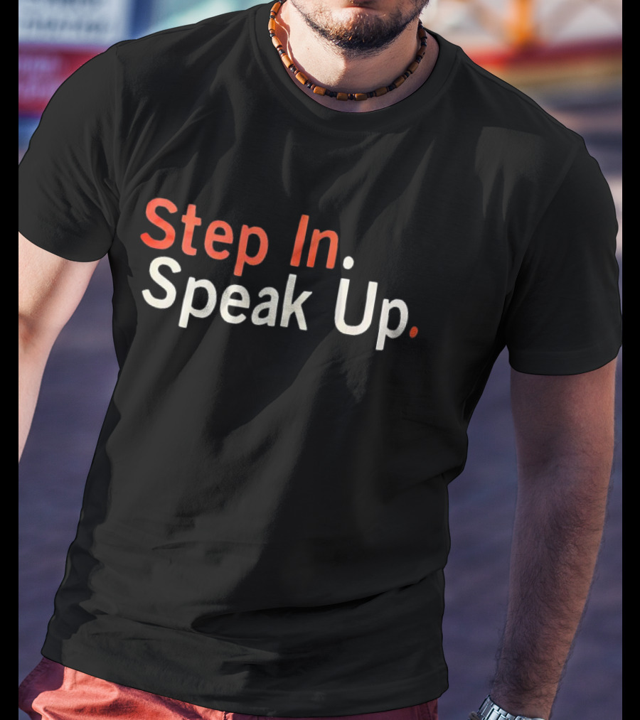 Step In Speak Up Empowerment Message T-Shirt