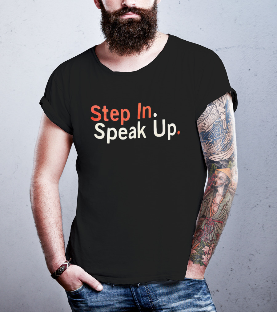 Step In Speak Up Empowerment Message T-Shirt