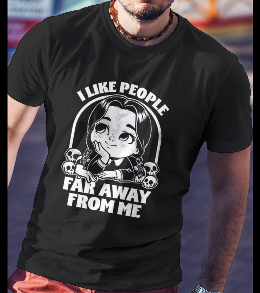 Wednesday Addams I Like People Far Away From Me Skulls T-Shirt