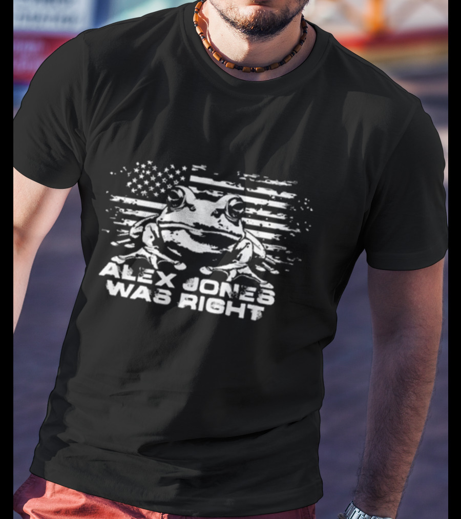 Alex Jones Was Right American Flag Frog T-Shirt