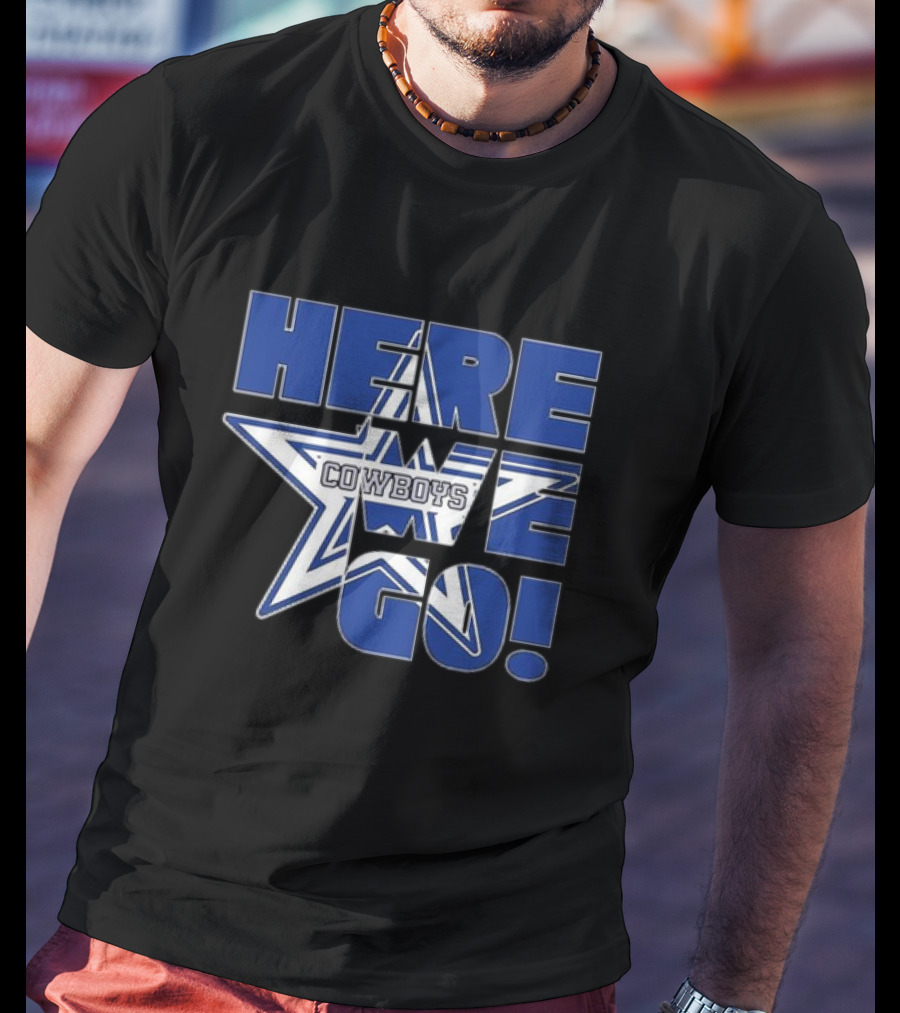 Dallas Cowboys Star Here We Go T-Shirt