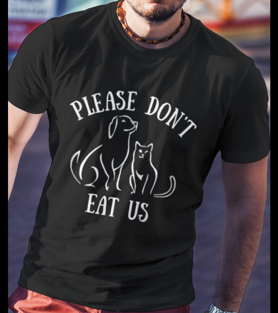 Please Don't Eat Us Dog Cat T-Shirt