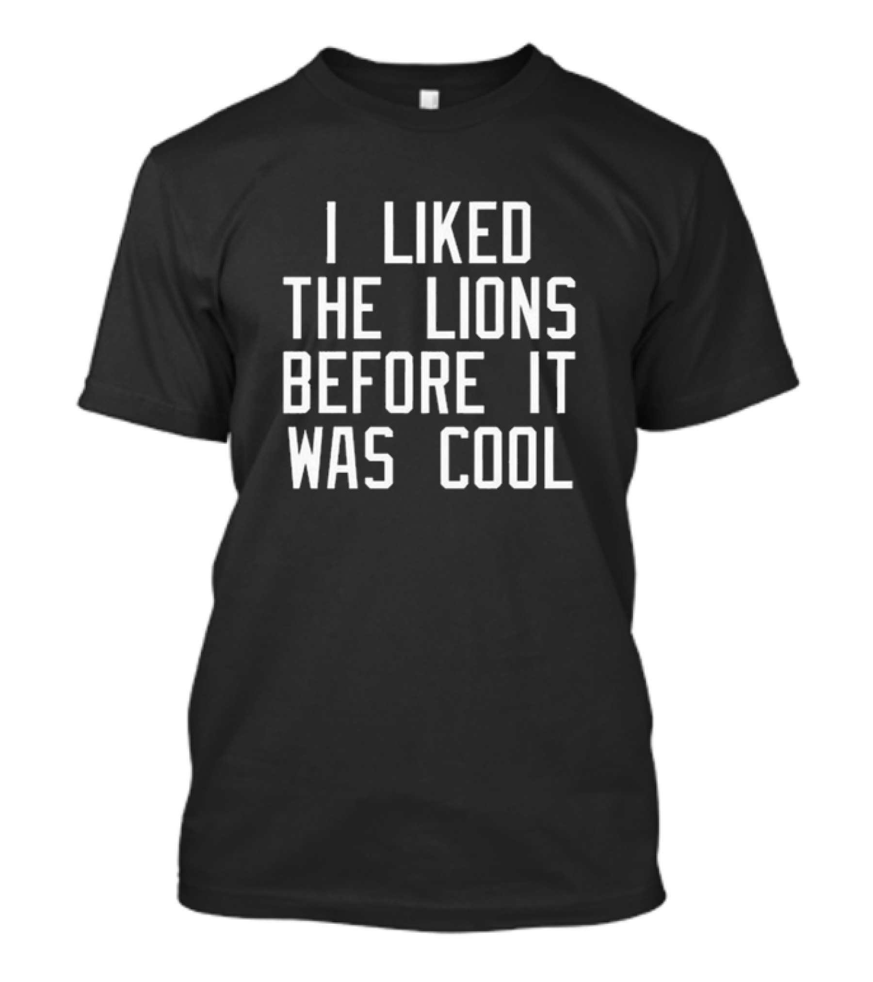 Timothy Ray I Liked The Lions Before It Was Cool T-Shirt