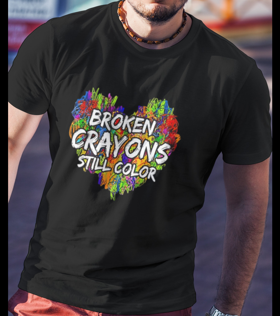 Broken Crayons Still Color Heart Mental Health Awareness T-Shirt