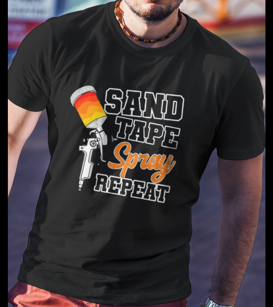 Sand Tape Spray Repeat Car Painter Automotive Detailing T-Shirt