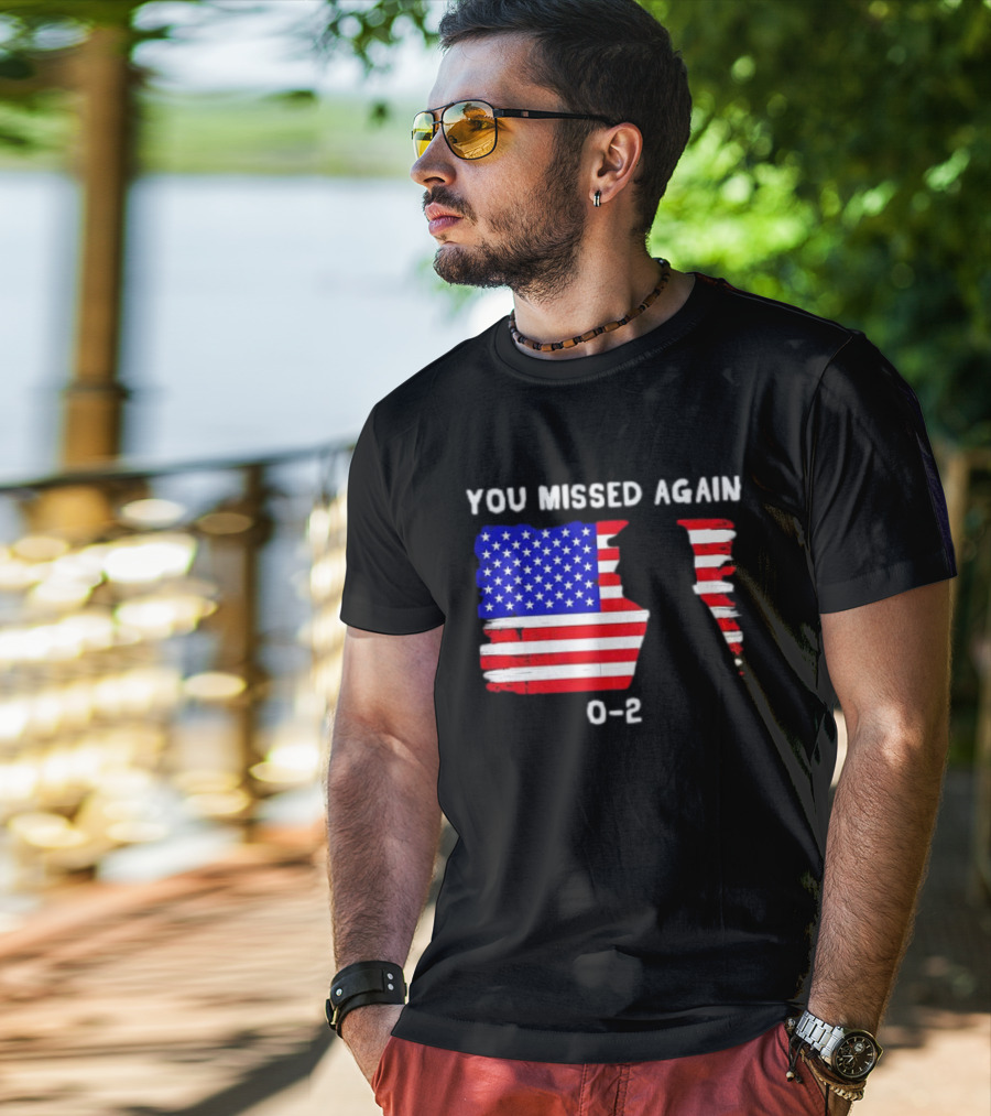 You Missed Again 0-2 American Flag Silhouette Conservative Humor T-Shirt