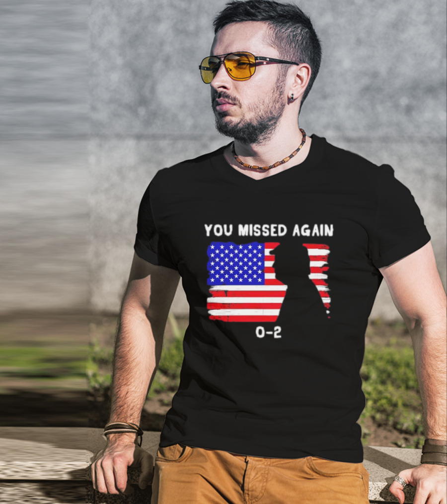 You Missed Again 0-2 American Flag Silhouette Conservative Humor T-Shirt
