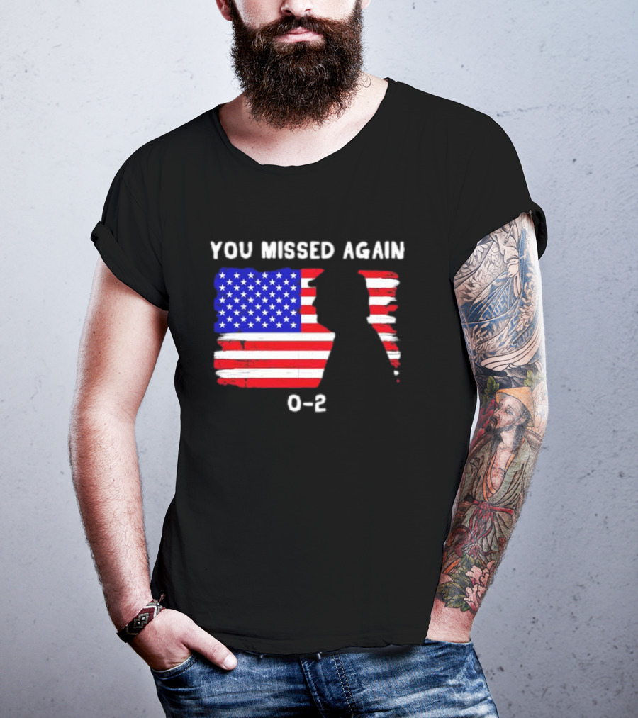 You Missed Again 0-2 American Flag Silhouette Conservative Humor T-Shirt