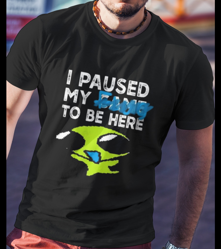 I Paused My Game To Be Here Alien Face T-Shirt