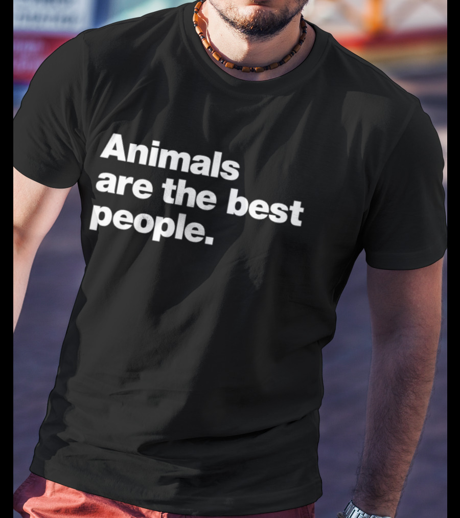 Animals Are The Best People T-Shirt