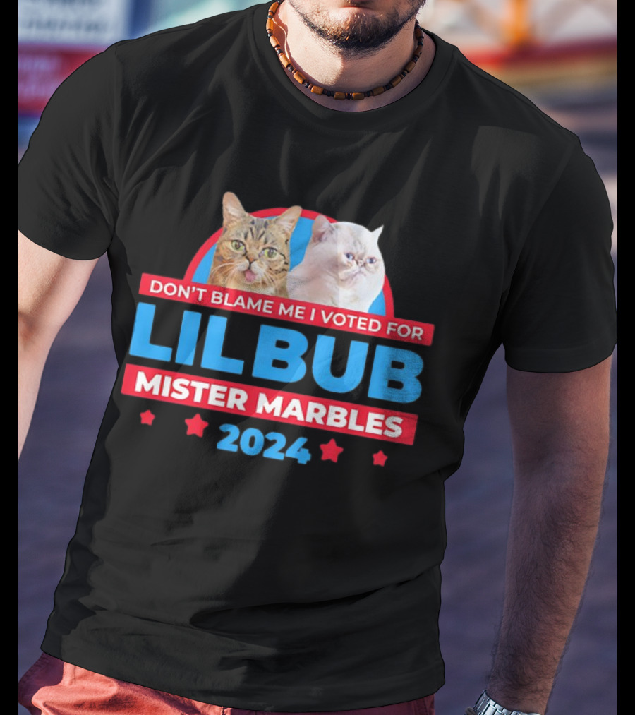 Don't Blame Me I Voted For Lil Bub Mister Marbles T-Shirt