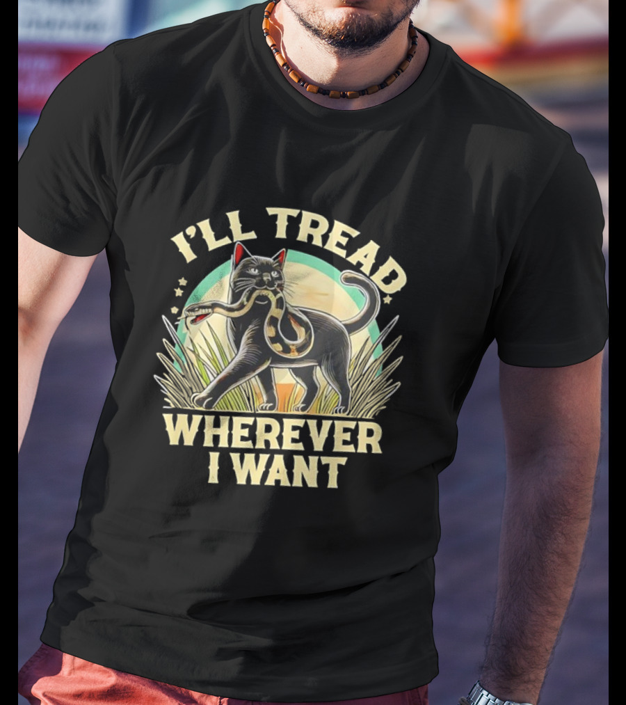 I’ll Tread Wherever I Want Cat With Snake T-Shirt