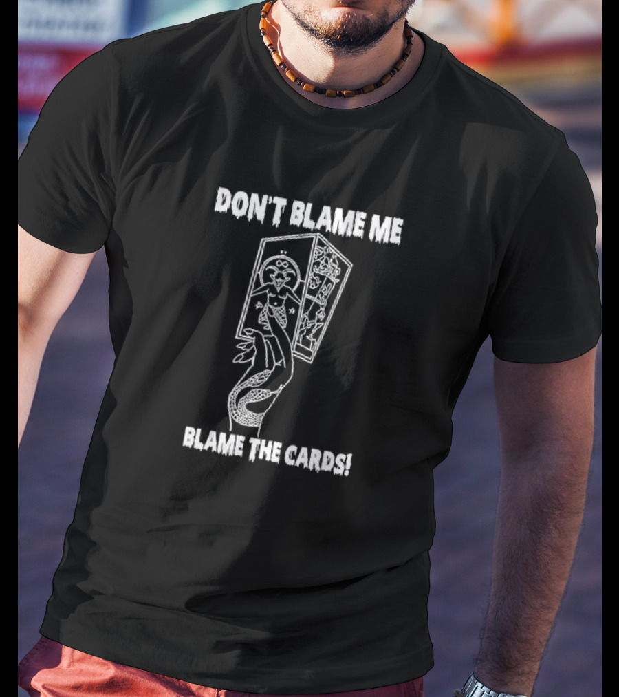 DON'T BLAME ME BLAME THE CARDS Tarot Hand Holding Deck T-Shirt