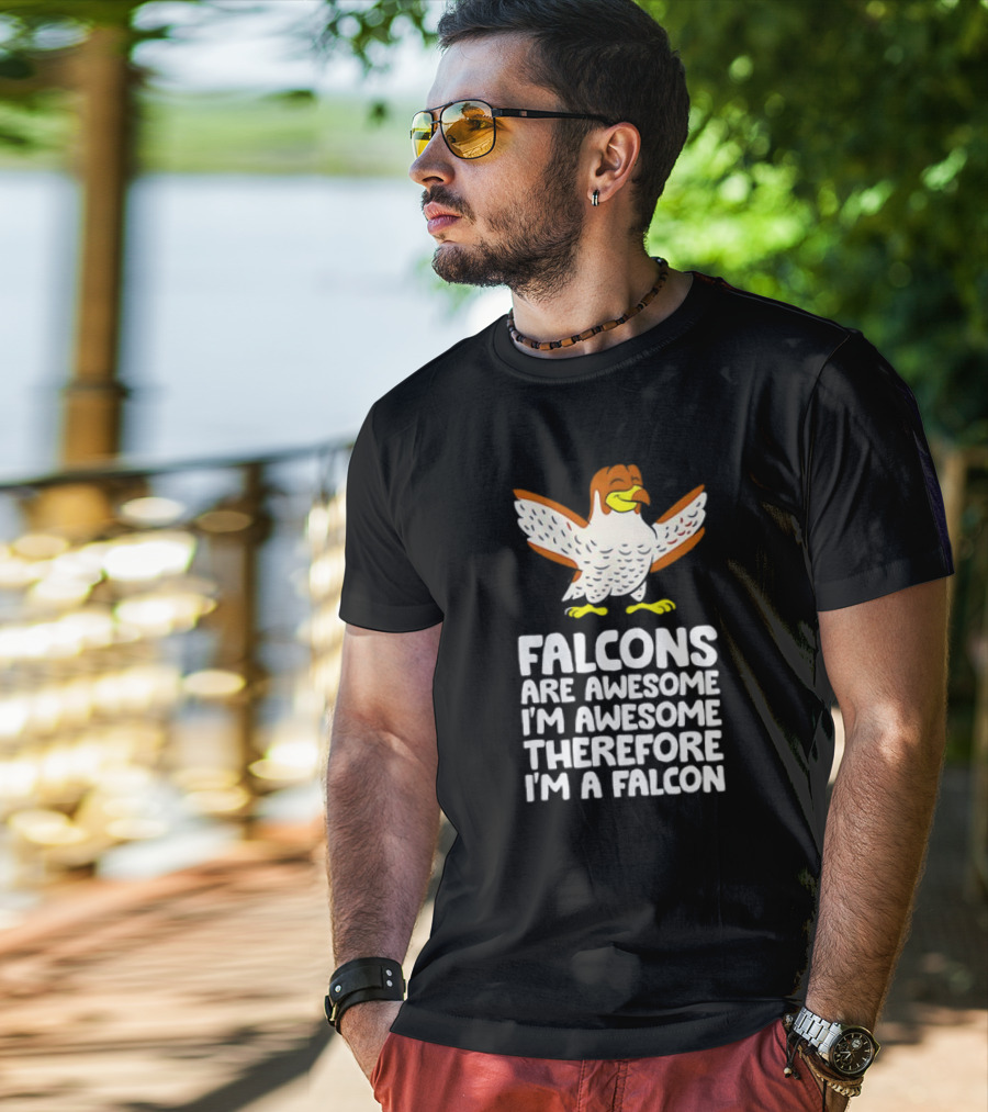 Falcons Are Awesome I'm Awesome Therefore I'm A Falcon T-Shirt