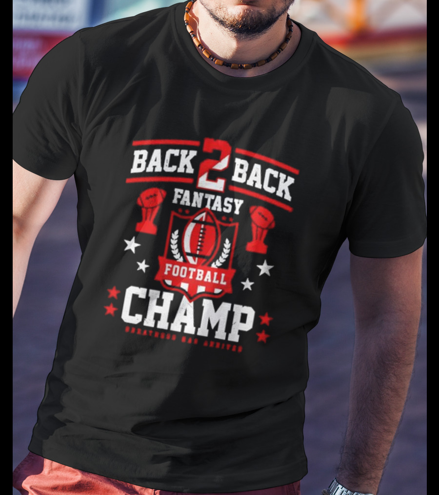 Back 2 Back Fantasy Football Champ Greatness Has Arrived T-Shirt