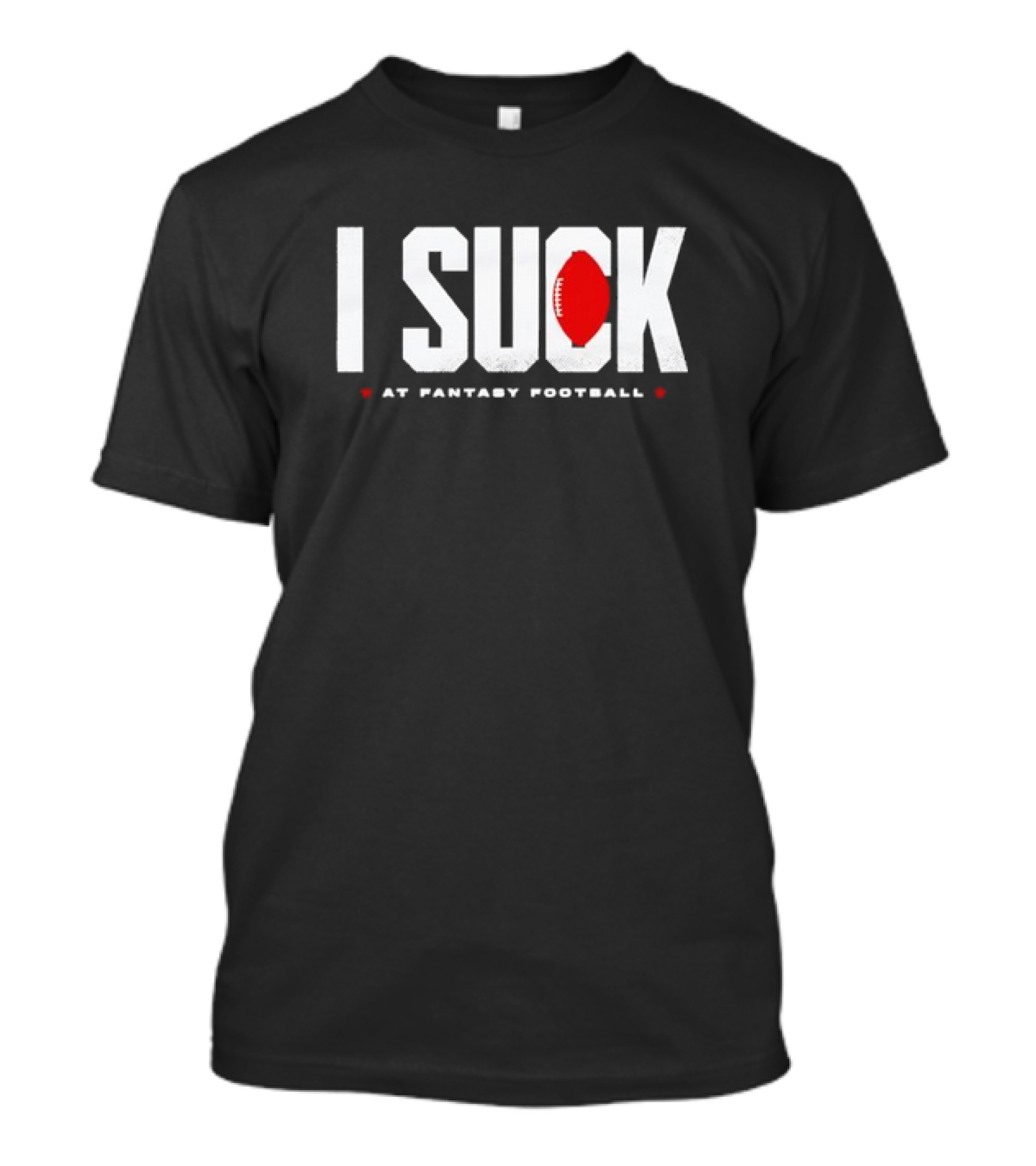 I Suck At Fantasy Football T-Shirt