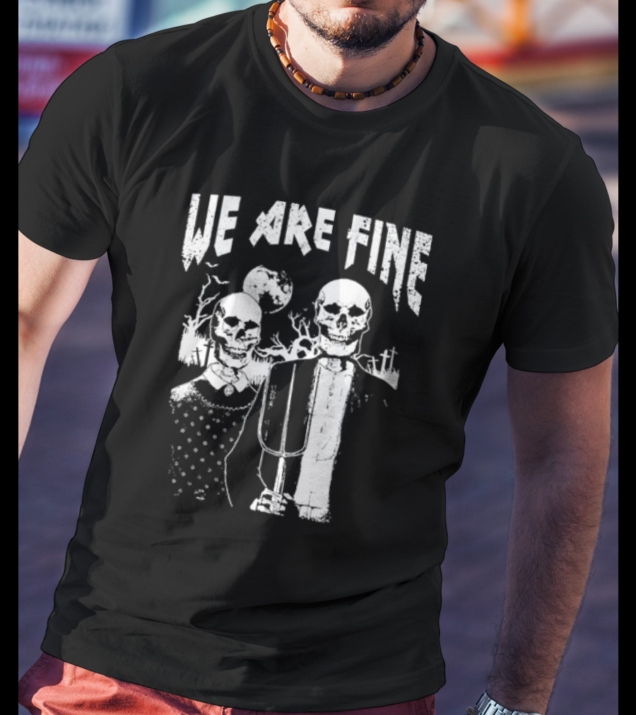 We Are Fine Goth Grunge American Gothic Style Occult Retro T-Shirt