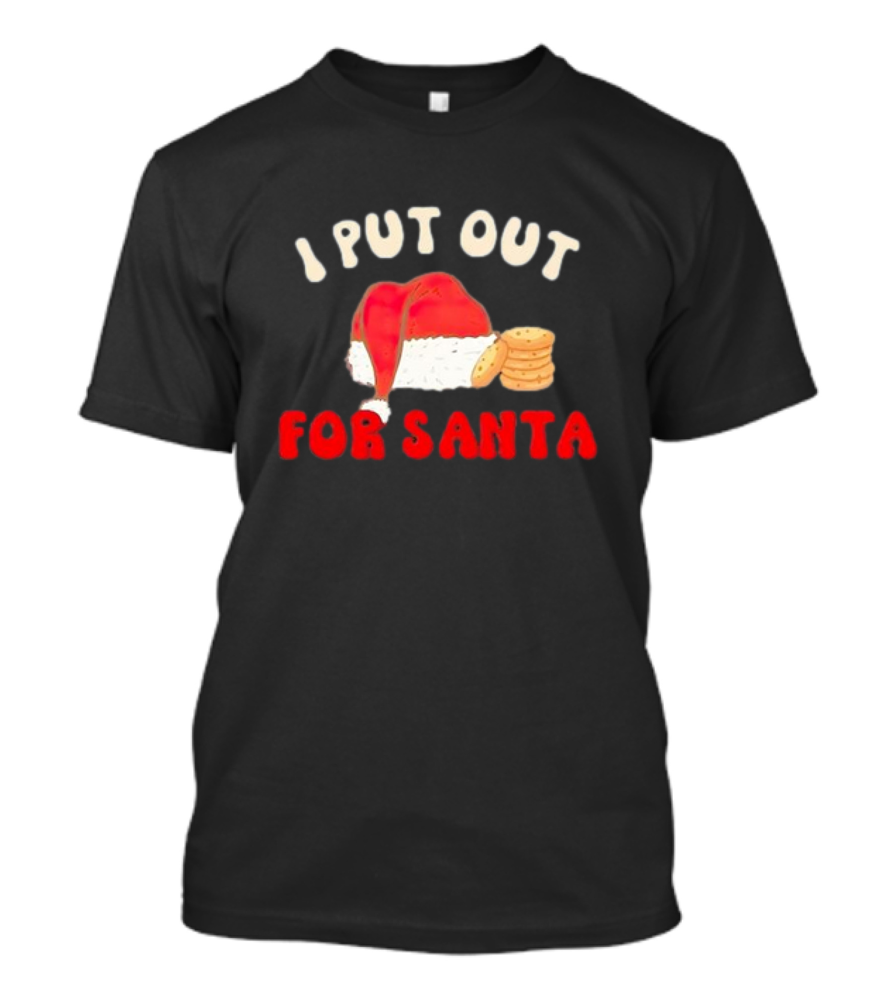 I Put Out For Santa Christmas Santa Hat And Cookies T-Shirt