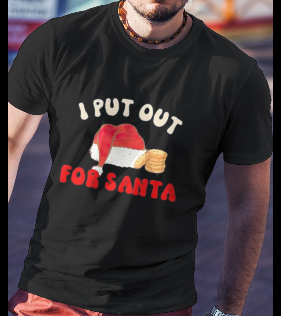 I Put Out For Santa Christmas Santa Hat And Cookies T-Shirt